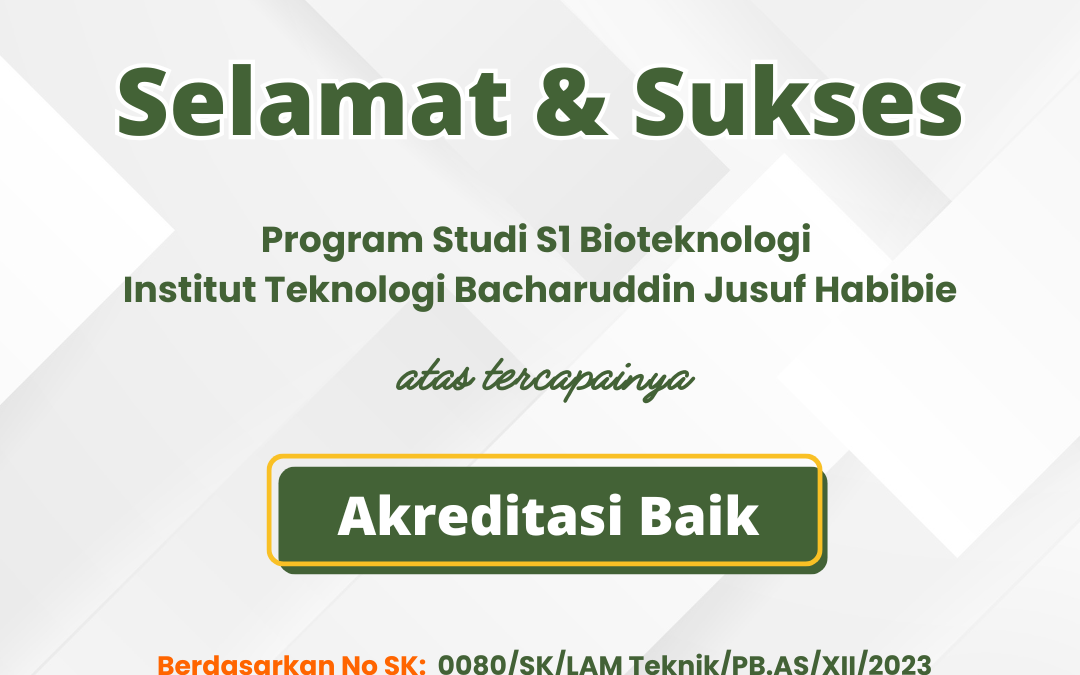 S1 Bioteknologi Universitas Institut Teknologi Bacharuddin Jusuf Habibie, Resmi Raih Akreditasi Baik