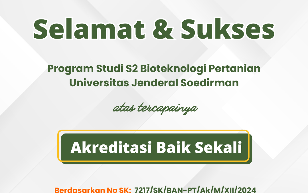 S2 Bioteknologi Pertanian Universitas Jenderal Soedirman, Resmi Raih Akreditasi Baik Sekali